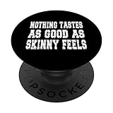 Nothing Tastes As Good As Skinny Feels Slogan
