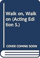 Walk On, Walk on (Acting Edition) 0573015945 Book Cover