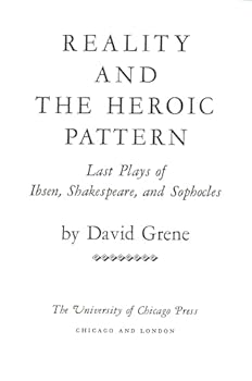 Hardcover Reality and the Heroic Pattern: Last Plays of Ibsen, Shakespeare, and Sophocles Book