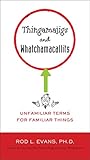 Thingamajigs and Whatchamacallits: Unfamiliar Terms for Familiar Things