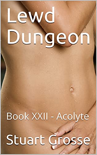 Lewd Dungeon: Book XXII - Acolyte (English Edition)