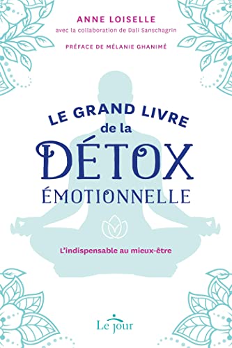 Le grand livre de la détox émotionnelle: L'indispensable au mieux-être