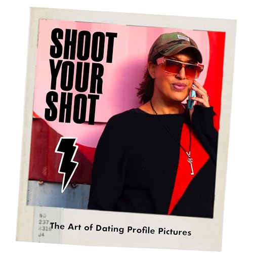 Couverture de Shoot Your Shot - The Art of Dating Profile Pictures