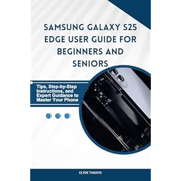 Samsung Galaxy S25 Edge User Guide For Beginners and Seniors: Tips, Step-by-Step Instructions, and Expert Guidance to Master Your Phone (English Edition)