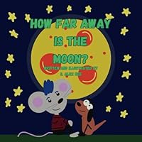 How Far Away Is The Moon? B0CVQSMTST Book Cover