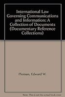 International Law Governing Communications and Information: A Collection of Basic Documents 0313232776 Book Cover
