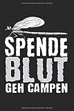  Spende Blut geh Campen Notizbuch: 6x9 (DIN A5) Camping Ausflüge und Urlaub, Wald, Natur und Outdoor Ausrüstung, Zelt, Schlafsack