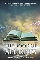 The Book of Secrets: My Testimony of the Transforming Power of God's Word 1961557061 Book Cover