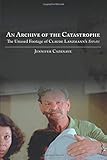 An Archive of the Catastrophe: The Unused Footage of Claude Lanzmann's Shoah (SUNY series in Contemporary Jewish Literature and Culture)