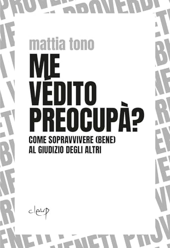 Me védito preocupà? Come sopravvivere (bene) al giudizio degli altr