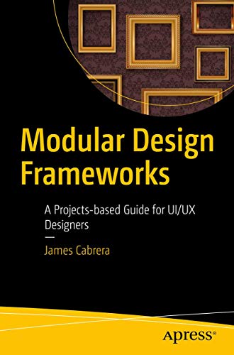 Modular Design Frameworks: A Projects-based Guide for UI/UX Designers view 2