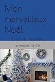  Mon merveilleux Noël: 10 ans de préparatifs