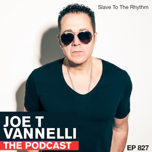 JOE T VANNELLI Podcast Ep 827 Slave To The Rhythm