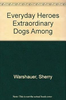 Hardcover Everyday Heroes Extraordinary Dogs Among Book