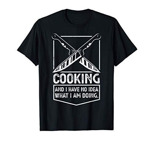 Funny Cooking And I Have No Idea - Home Sous Chef For Cook Camiseta