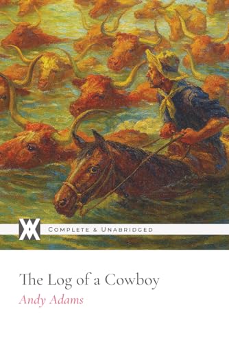 The Log of a Cowboy: With 6 Original Illustrations and 1 Map