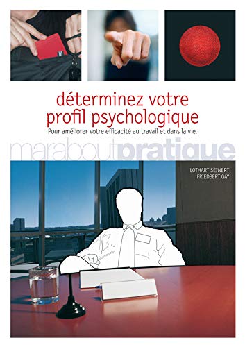 Déterminez votre profil psychologique : Améliorez votre efficacité au travail et dans la vie