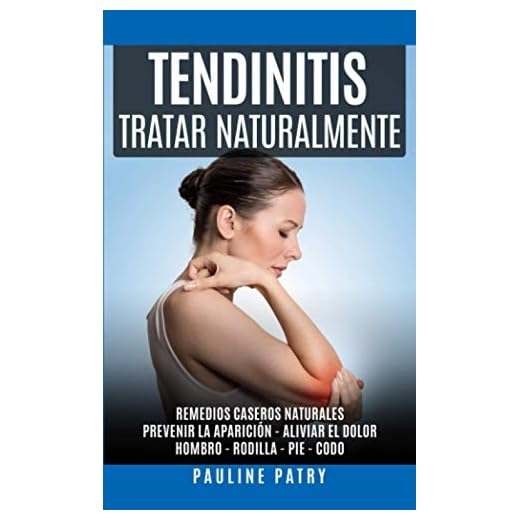 Tendinitis - Tratar Naturalmente: Remedios Caseros Naturales | Prevenir la Aparición y Aliviar el Dolor de una Tendinitis | Hombro - Rodilla - Pie - ... - Tendinitis - Artrosis - Fibromialgia)
