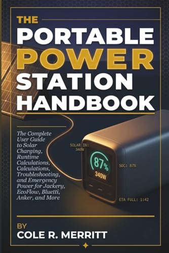 THE PORTABLE POWER STATION HANDBOOK: The Complete User Guide to Solar...
