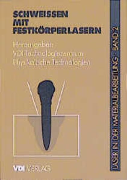 Laser in der Materialbearbeitung: Band 2: Schweißen mit Festkörperlasern (VDI-Buch)