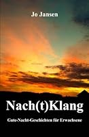 Nach(t)Klang: Gute-Nacht-Geschichten für Erwachsene 1494389711 Book Cover