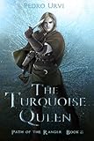 The Turquoise Queen: (Path of the Ranger Book 8)