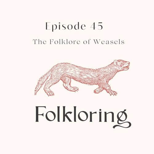 Episode 45 - The Folklore of Weasels cover art
