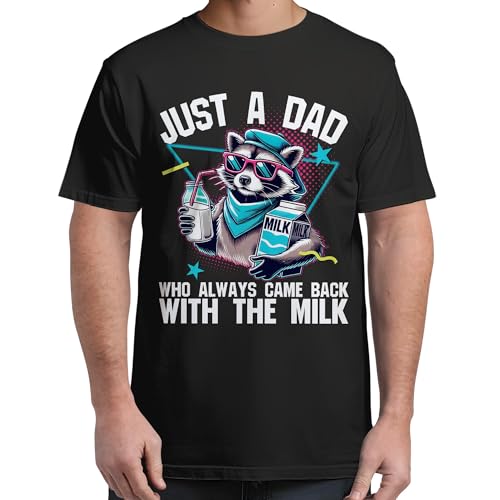 Racoon Just A Dad Who Always Came Back with The Milk T Shirts - Dad T-Shirt - Daddy Shirts - Fathers Day Tshirt - Gifts for Dads on Fathers Day (Black L)