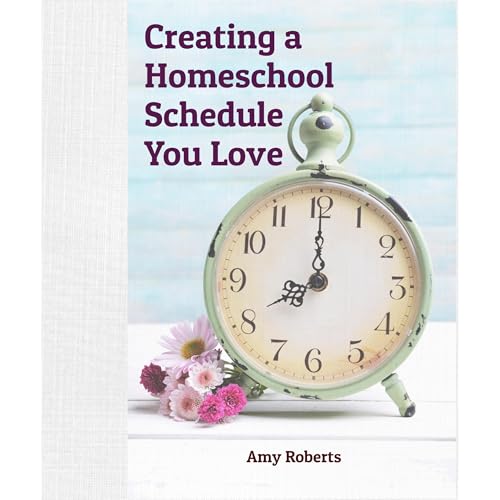 Creating a Homeschool Schedule You Love Audiolibro Por Amy Roberts arte de portada