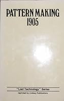 Pattern Making 1905 - 'lost Technology' Series 0917914031 Book Cover
