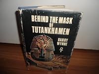 Behind the mask of Tutankhamen B0006XJIV8 Book Cover