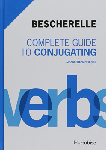 Bescherelle Complete Guide to Conjugating: 12,0... 2896471839 Book Cover