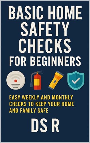 Basic Home Safety Checks for Beginners: Easy Weekly and Monthly