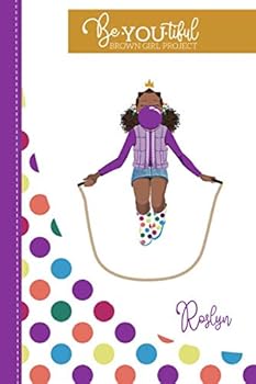 BeYOUtiful Brown Girl Project : Roslyn (Lined Journal and Notebook for Girls)