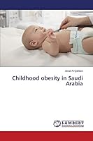 Childhood obesity in Saudi Arabia 3659668435 Book Cover