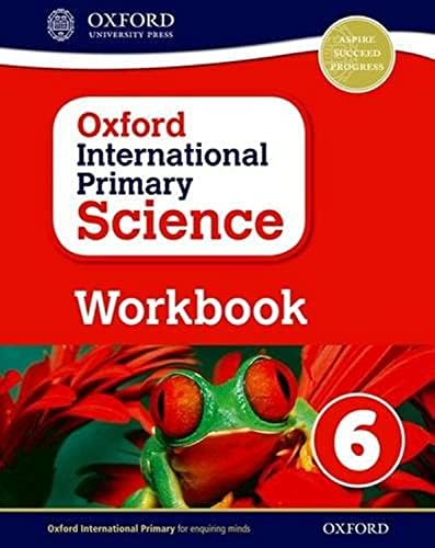 Oxford International Primary Science: First Edition Workbook 6 Paperback – 1 Dec. 2016