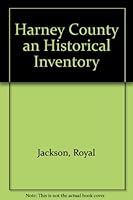 Harney County an Historical Inventory B0027W8Q5K Book Cover