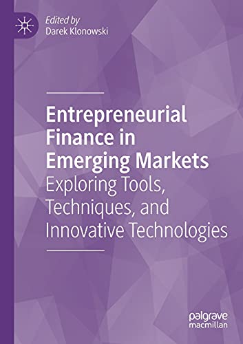 Entrepreneurial Finance in Emerging Markets: Exploring Tools, Techniques, and Innovative Technologies