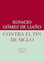 Contra el fin de siglo (Biblioteca de Ensayo / Serie menor nº 56)