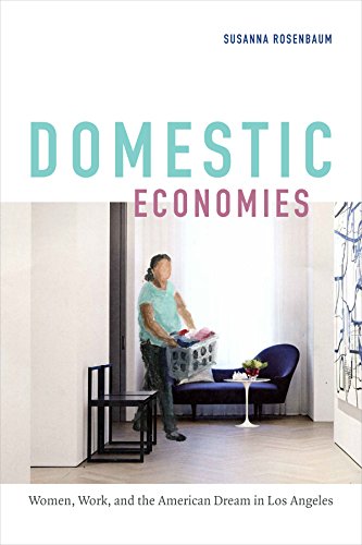 Domestic Economies: Women, Work, and the American Dream in Los An...