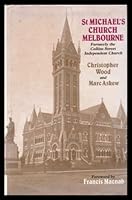 ST MICHAEL'S CHURCH - Formerly the Collins Street Independent Church, Melbourne 0947062920 Book Cover