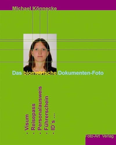 Das biometrische Dokumenten-Foto: Visum, Reisepass, Personalausweis, Führerschein, ID's ...