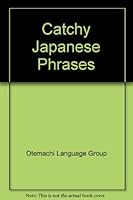 Catchy Japanese Phrases B000E3XCKS Book Cover