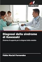 Diagnosi della sindrome di Kawasaki: Sistema di supporto per la diagnosi della malattia (Italian Edition) 6208806410 Book Cover