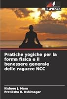 Pratiche yogiche per la forma fisica e il benessere generale delle ragazze NCC (Italian Edition) 620680352X Book Cover