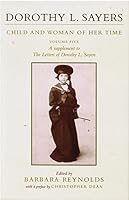 The Letters of Dorothy L. Sayers: Child and Woman of Her Time 0951800078 Book Cover