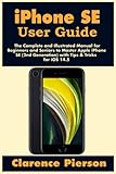 iPhone SE User Guide: The Complete and Illustrated Manual for Beginners and Seniors to Master Apple iPhone SE (2nd Generation) with Tips & Tricks for iOS 14.5