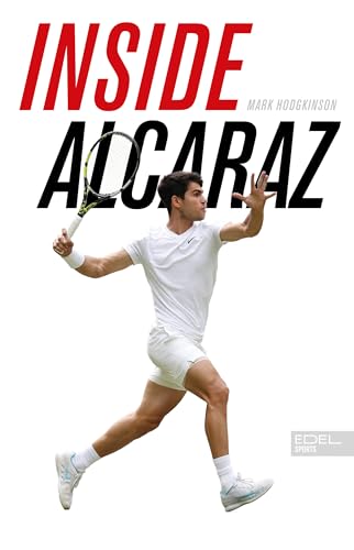 Inside Alcaraz – Die erste Biografie zum kommenden Superstar im Herrentennis: 6 Grand-Slam-Titel / Jüngste Nummer eins der Weltrangliste / Großer Sympathieträger