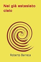 Nel già estasiato cielo (Roberto Barreca) B0FY6LNJXC Book Cover