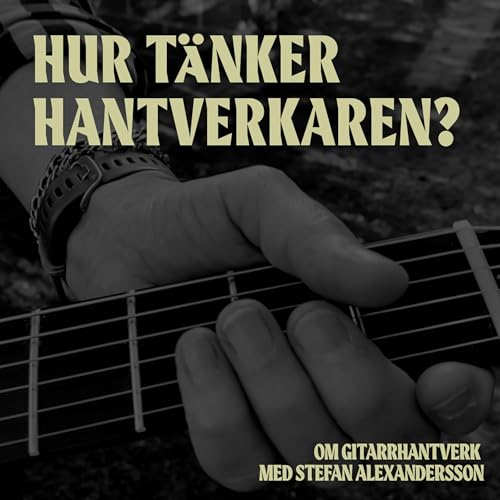 Om gitarrhantverk, med Stefan Alexandersson Titelbild